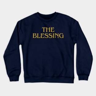 the blessing Crewneck Sweatshirt